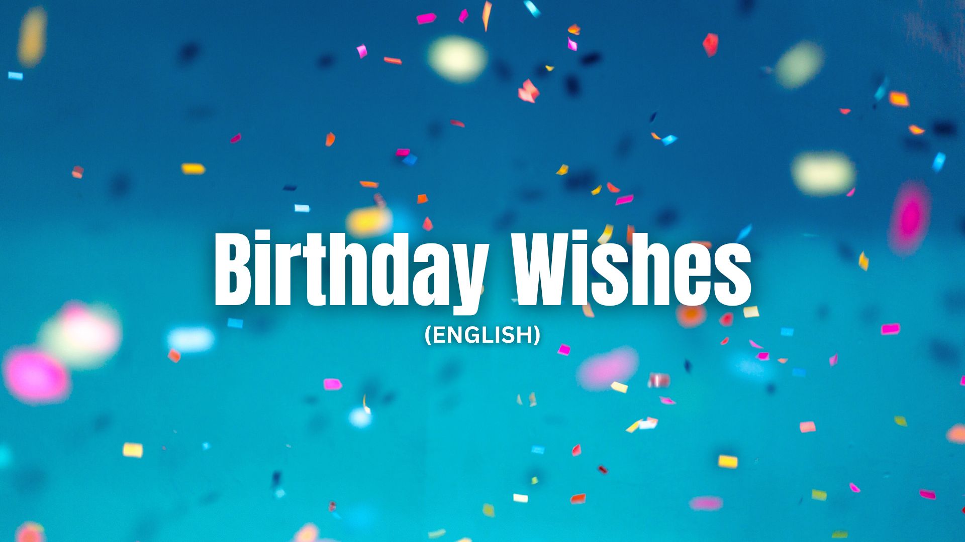 Birthday Wishes, Greetings, Messages in English